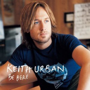 Keith Urban - Be Here [2005]