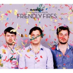 Friendly Fires - Suck My Deck (BUGGEDOut! Presents) [2010]