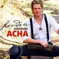 Alexander Acha - La Vida Es [2011]  Ed. CHI