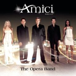 Amici Forever - The Opera Band [2004]  Ed. CHI