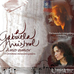 Gabriela Mistral - Amor Amor [2006]  Ed. CHI