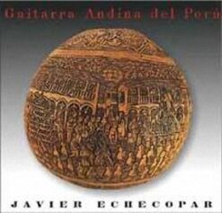 Javier Echecopar - Guitarra Andina del Perú [2000] Ed. PER
