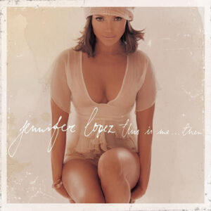 Jennifer Lopez - This Is Me… Then [2002]