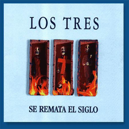Los Tres - Se Remata El Siglo