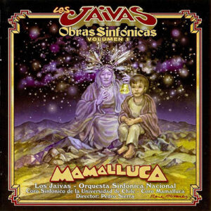 Los Jaivas – Mamalluca: Obras Sinfónicas Volumen 1 [1999] Ed. CHI