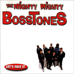 The Mighty Mighty BossToneS – Let's Face It [1997] Ed. USA