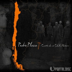 Pedro Plaza - Canto De Un Chile Minero [2006]  Ed. CHI