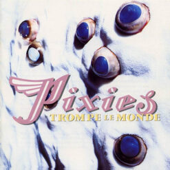 Pixies – Trompe Le Monde [1991] Ed. JAP