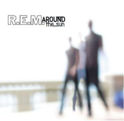 R.E.M. - Around The Sun [2004] Ed. CHI