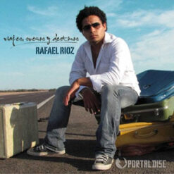 Rafael Rioz - Viajes, Sueños y Destinos [2010]  Ed. CHI