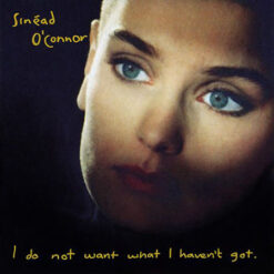 Sinéad O'Connor – I Do Not Want What I Haven't Got [1990] Ed. EUR