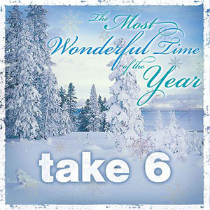 Take 6 - The Most Wonderful Time Of The Year
