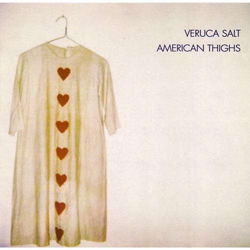 Veruca Salt - American Thighs