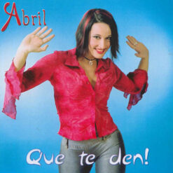 Abril  - Que Te Den [2003]  Ed. ESP
