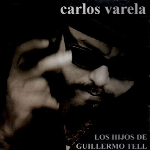 Carlos Varela - Los Hijos De Guillermo Tell