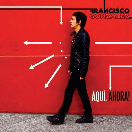 Francisco Gonzalez - Aquí, Ahora