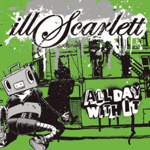 Illscarlett – All Day With It [2007] Ed. CAN