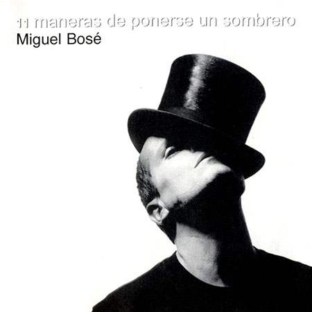 Miguel Bose - 12 Maneras De Ponerse Un Sombrero