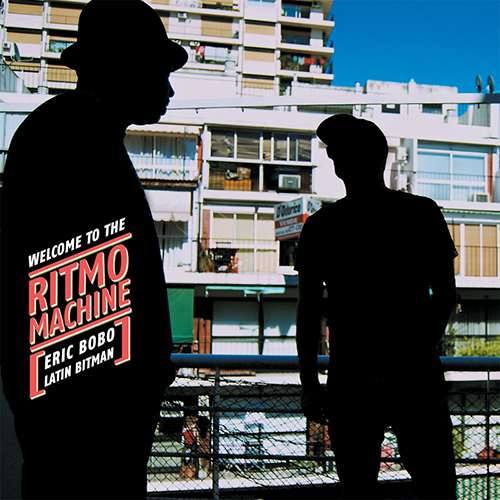 Ritmo Machine - Welcome To The… W/ Eric Bobo & Latin Bitman