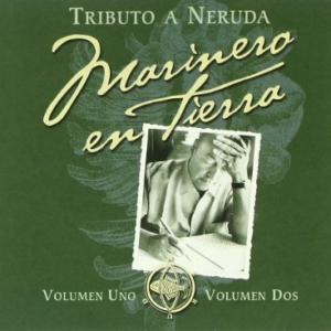 V/A - Tributo A Neruda, Marinero en Tierra Vol. 1