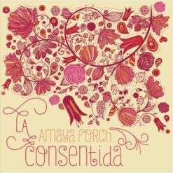 Amaya Forch - La Consentida [2012] Ed. CHI