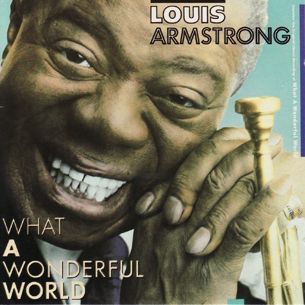 Louis Armstrong - What A Wonderful World