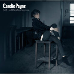 Candie Payne - I Wish I Could Have Loved You More [2007] Ed. USA