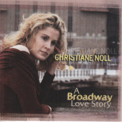 Christiane Noll ‎ - A Broadway Love Story [1998] Ed. USA