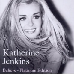 Katherine Jenkins - Believe - Platinum Edition [2010] Ed. CHI CD+DVD