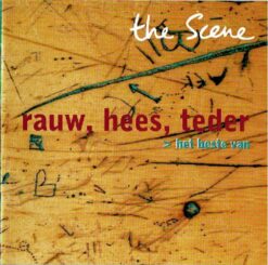 Scene, The - Rauw, Hees, Teder > Het Beste Van [2000] Ed. HOL