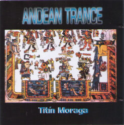 Titin Moraga - Andean Trance [1996] Ed. UK