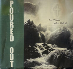 Poured Out - For Those Who Thrist [2000] Ed. CAN
