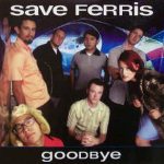 Save Ferris - Goodbye