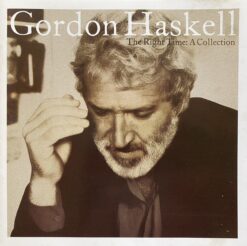 Gordon Haskell ‎ -  The Right Time: A Collection [2002] Ed. USA