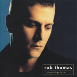 Rob Thomas ‎ - ...Something To Be [2005] Ed. CHI