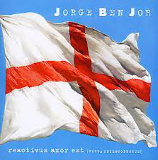 Jorge Ben Jor - Reactivus Amor Est