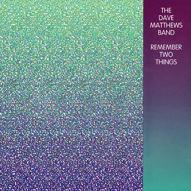 Dave Matthews Band, The - Remember Two Things
