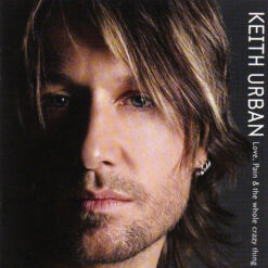 Keith Urban  - Love, Pain & The Whole Crazy Thing [2006] Ed. USA