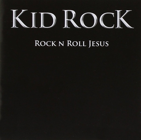 Kid Rock - Rock N Roll Jesus