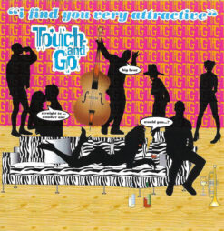 Touch And Go  - I Find You Very Attractive [2003] Ed. ARG