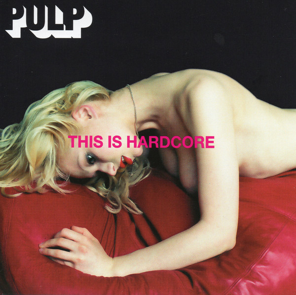 Pulp - This Is Hardcore [1998] Ed. UK