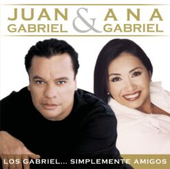 Juan Gabriel & Ana Gabriel - Los Gabriel…Simplemente Amigos [2007] Ed. ARG
