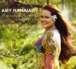 Amy Hanaiali'i - Friends & Family of Hawai'i [2009] Ed. USA
