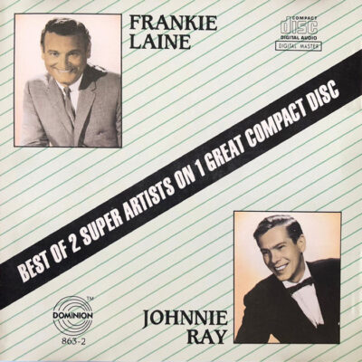 Frankie Laine / Johnnie Ray - Best Of 2 Super Artists on 1 Great Compact Disc [1989] Ed. USA