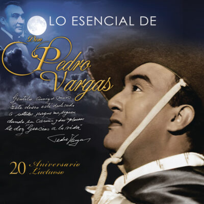 Pedro Vargas - Lo Esencial de Pedro Vargas [2010] Ed. MEX 3 CDs + 1 DVD