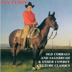 Ian Tyson - Old Corrals And Sagebrush & Other Cowboy Culture Classics [1988] Ed. CAN