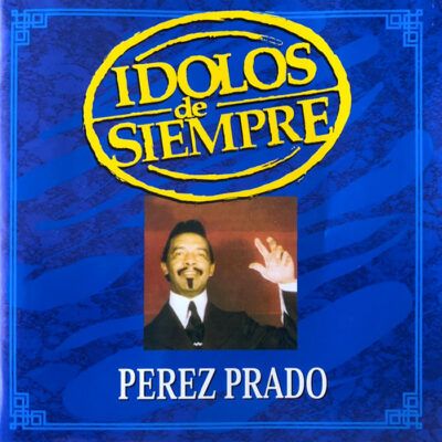 Perez Prado - Idolos de Siempre [2001] Ed. CHI