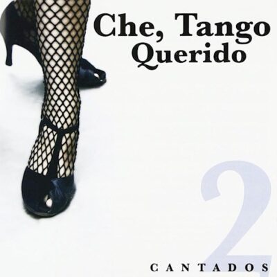 V/A - Che, Tango Querido Cantados 2 [2007] Ed. ARG
