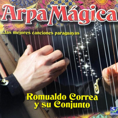 Romualdo Correa y Su Conjunto - Arpa Mágica...Las Mejores Canciones Paraguayas [N/A] Ed. CHI