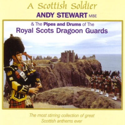 V/A - A Scottish Soldier Andy Stewarts MBE & The Pipes and Drums Of The Royal Scots Dragoon Guards [2003] Ed. SCO